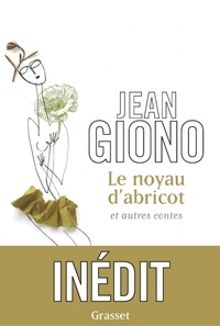 Jean Giono - Le noyau d'abricot et autres contes.