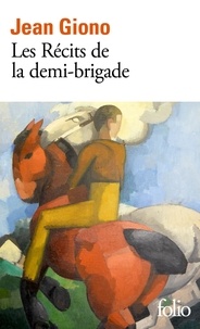 Jean Giono - Les récits de la demi-brigade.