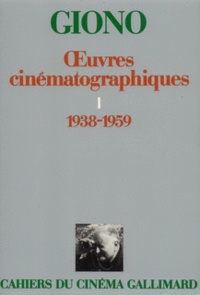 Jean Giono - Oeuvres cinématographiques - Tome 1, 1938-1959.