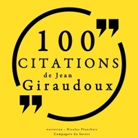 Jean Giraudoux et Nicolas Planchais - 100 citations de Jean Giraudoux.