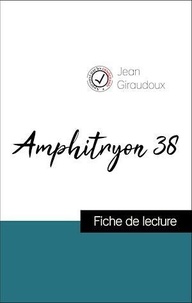 Jean Giraudoux - Analyse de l'œuvre : Amphitryon 38 (résumé et fiche de lecture plébiscités par les enseignants sur fichedelecture.fr).