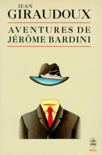 Jean Giraudoux - Aventures de Jérôme Bardini.