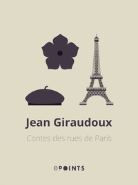 Jean Giraudoux - Contes des rues de Paris.