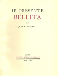Jean Giraudoux - Je présente Bellita.