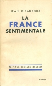 Jean Giraudoux - La France sentimentale.
