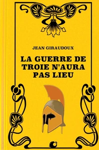 La Guerre de Troie n'aura pas lieu