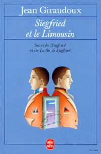 Jean Giraudoux - Siegfried et le Limousin - Siegfried ; La fin de Siegfried ; Visite chez le prince.