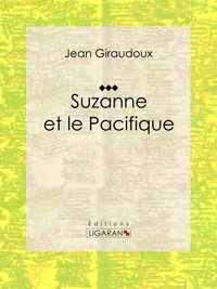Jean Giraudoux et  Ligaran - Suzanne et le Pacifique.