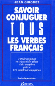 Savoir Conjuguer Tous Les Verbes Francais De Jean Girodet Livre Decitre