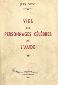 Jean Girou - Vies des personnages célèbres de l'Aude.