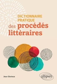 Jean Glorieux - Dictionnaire pratique des procédés littéraires.
