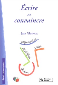 Jean Glorieux - Ecrire et convaincre - Tome 2.