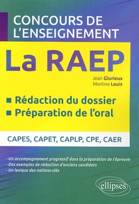 Jean Glorieux et Martine Louis - La RAEP aux concours de l'enseignement - Rédaction du dossier, préparation de l'oral.