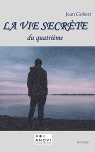 Jean Gobert - La vie secrete du quatrieme.