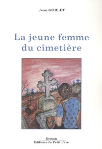 Jean Goblet - La jeune femme du cimetière.