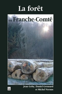 Jean Goby et Daniel Greusard - La forêt en Franche-Comté.
