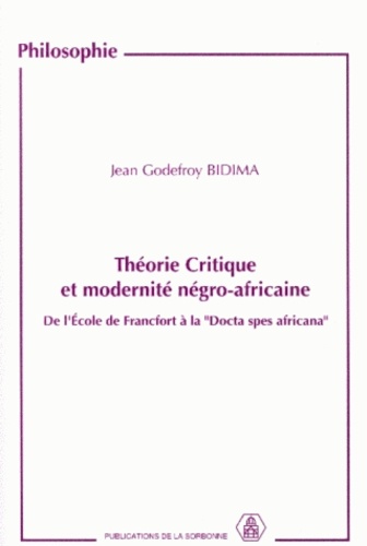 Théorie critique et modernité négro-africaine. De l'Ecole de Francfort à la Docta Spes Africana