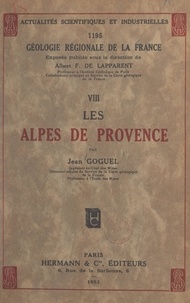 Jean Goguel et Albert-Félix de Lapparent - Les Alpes de Provence.
