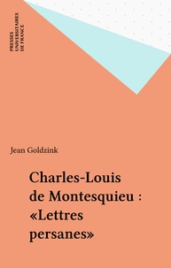 Jean Goldzink - Charles Louis de Montesquieu, Lettres persanes.