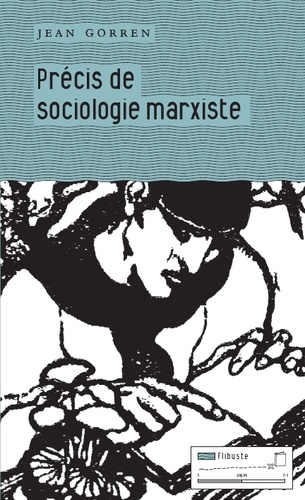 Jean Gorren - Précis de sociologie marxiste.