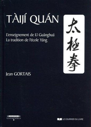 Taiji Quan. L'enseignement de Li Guanghua ; la tradition de l'école Yang 6e édition revue et augmentée