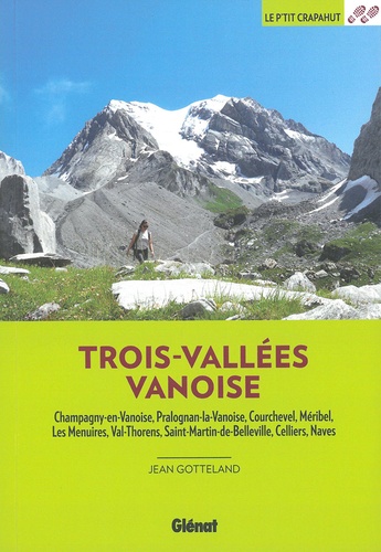Trois-Vallées Vanoise. Champagny-en-Vanoise, Pralognan-la-Vanoise, Courchevel, Méribel, Les Menuires, Val-Thorens, Saint-Martin-de-Belleville, Celliers, Naves