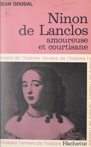 Ninon de Lanclos. Amoureuse et courtisane