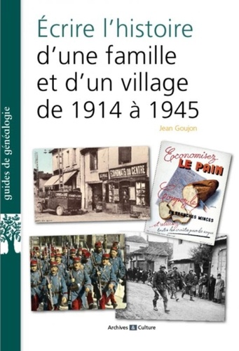 Jean Goujon - Ecrire l'histoire d'une famille et d'un village de 1914 a 1939.
