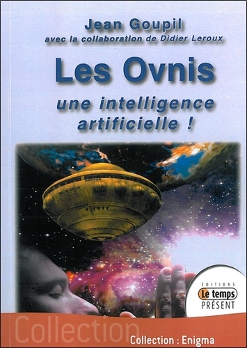 Jean Goupil et Didier Leroux - Les Ovnis : une intelligence artificielle !.