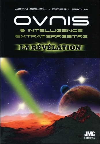 Jean Goupil et Didier Leroux - Ovnis & Intelligence extraterrestre - La révélation.