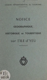 Notice géographique, historique et touristique sur l'Île-d'Yeu