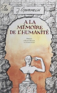 Jean Gourmelin et Alain Decaux - À la mémoire de l'humanité.