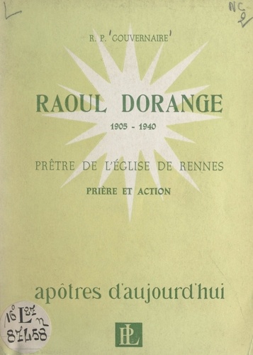 Raoul Dorange, prêtre de l'Église de Rennes, 1905-1940. Accord de la prière et l'action