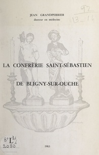 Jean Grandperrier - La confrérie Saint-Sébastien de Bligny-sur-Ouche.