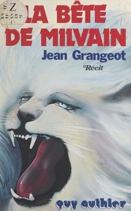 Jean Grangeot - La bête de Milvain.