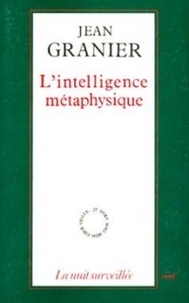 Jean Granier - L'Intelligence métaphysique.