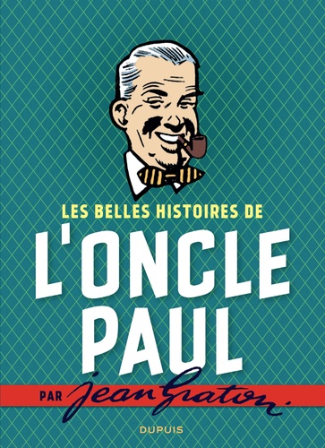 Jean Graton illustre l'Oncle Paul Intégrale Les belles histoires de l'Oncle Paul