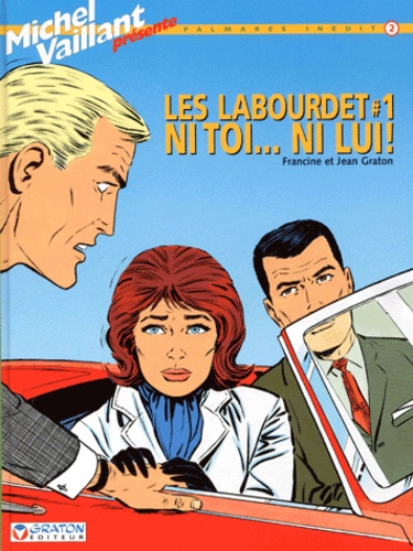 Les Labourdet Tome 1. Ni toi... ni lui ! de Jean Graton - Album - Livre -  Decitre