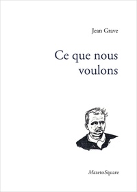 Jean Grave - Ce que nous voulons.