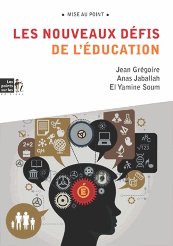 Jean Grégoire et El Yamine Soum - Les nouveaux défis de l'éducation - Rénover l'éducation, transformer la société.