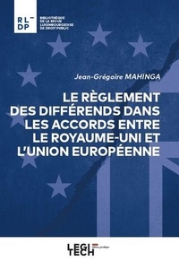 Jean-Grégoire Mahinga - Le règlement des différends dans les accords entre le Royaume-Uni et l'Union européenne.