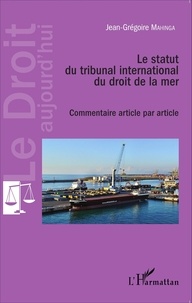 Jean-Grégoire Mahinga - Le statut du tribunal international du droit de la mer - Commentaire article par article.