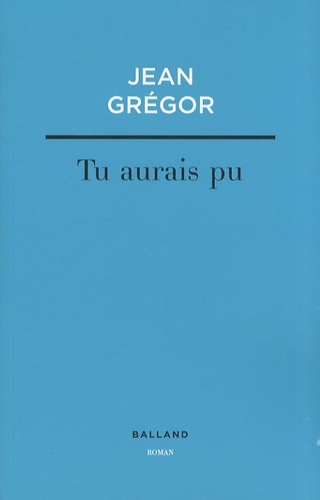 Jean Grégor - Tu aurais pu.