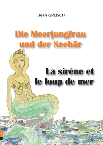Jean Greisch - La sirène et le loup de mer / Die Meerjungfrau und der Seebär.