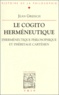 Jean Greisch - Le cogito herméneutique. - L'herméneutique philosophique et l'héritage cartésien.