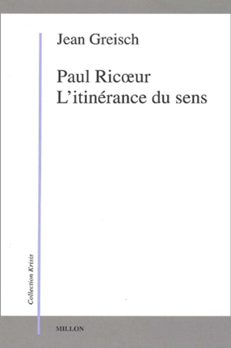 Jean Greisch - Paul Ricoeur. - L'itinérance du sens.