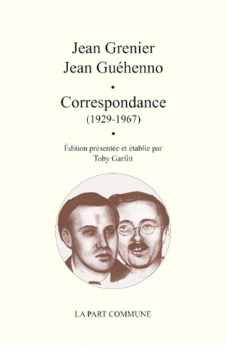 Jean Grenier et Jean Guéhenno - Correspondance (1927-1969).