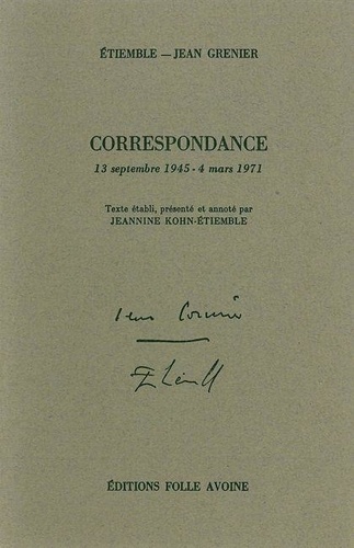 Jean Grenier et René Etiemble - Correspondance - 13 septembre 1945-4 mars 1971.