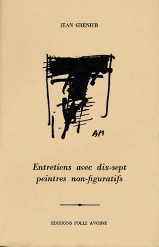 Jean Grenier - Entretiens Avec Dix-Sept Peintres Non-Figuratifs.
