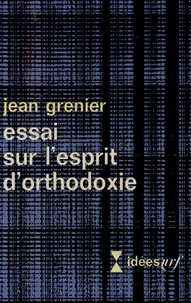 Jean Grenier - L'essai sur l'esprit orthographique.